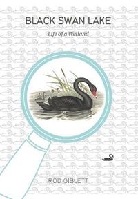 Cover image for Black Swan Lake: Life of a Wetland