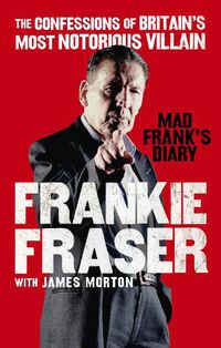 Cover image for Mad Frank's Diary: The Confessions of Britain's Most Notorious Villain