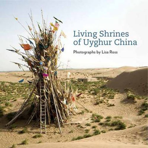 Cover image for Living Shrines of Uyghur China: Photographs by Lisa Ross