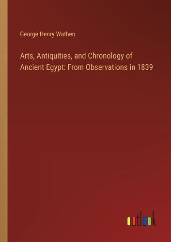 Arts, Antiquities, and Chronology of Ancient Egypt