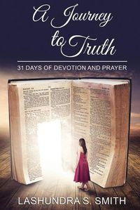 Cover image for A Journey To Truth: 31 Days Of Devotion And Prayer