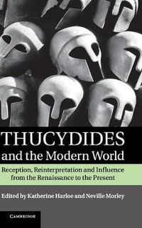 Cover image for Thucydides and the Modern World: Reception, Reinterpretation and Influence from the Renaissance to the Present