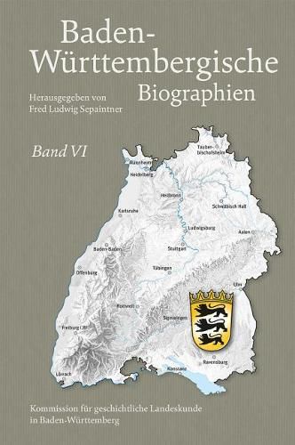 Cover image for Baden-Wurttembergische Biographien Band VI: Herausgegeben Im Auftrag Der Kommission Fur Geschichtliche Landeskunde in Baden-Wurttemberg Von Fred. L. Sepaintner