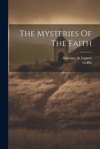 Cover image for The Mysteries Of The Faith