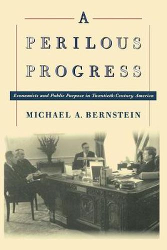 Cover image for A Perilous Progress: Economists and Public Purpose in Twentieth-Century America