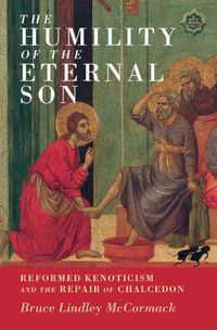 Cover image for The Humility of the Eternal Son: Reformed Kenoticism and the Repair of Chalcedon