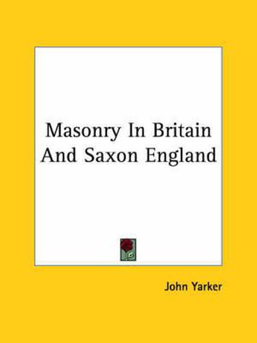 Cover image for Masonry in Britain and Saxon England
