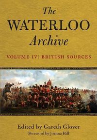 Cover image for Waterloo Archive Volume IV:  The British Sources