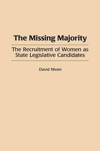 Cover image for The Missing Majority: The Recruitment of Women as State Legislative Candidates