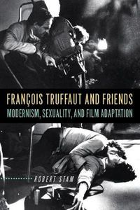 Cover image for Francois Truffaut and Friends: Modernism, Sexuality, and Film Adaptation