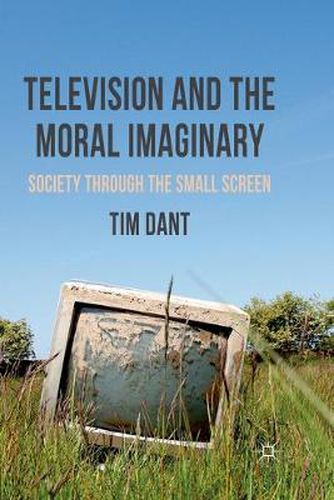 Cover image for Television and the Moral Imaginary: Society through the Small Screen