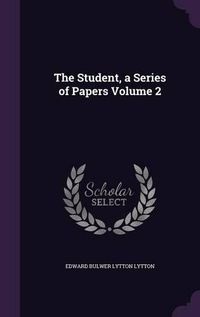 Cover image for The Student, a Series of Papers Volume 2