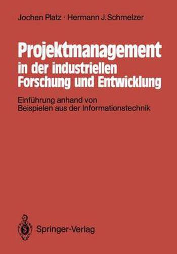 Cover image for Projektmanagement in der industriellen Forschung und Entwicklung: Einfuhrung anhand von Beispielen aus der Informationstechnik