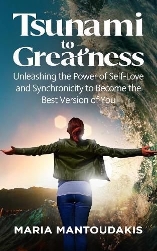 Cover image for Tsunami to Greatness: Unleashing the Power of Self-Love and Synchronicity to Become the Best Version of You