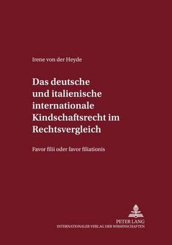 Cover image for Das Deutsche Und Italienische Internationale Kindschaftsrecht Im Rechtsvergleich: Favor Filii Oder Favor Filiationis?