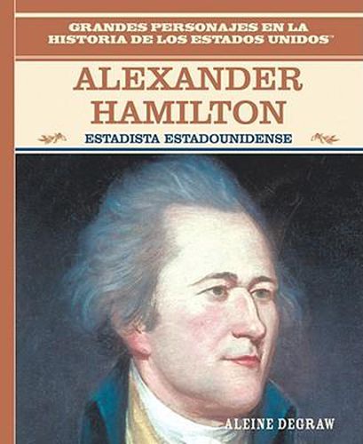 Cover image for Alexander Hamilton: Estadista Estadounidense (American Statesman)