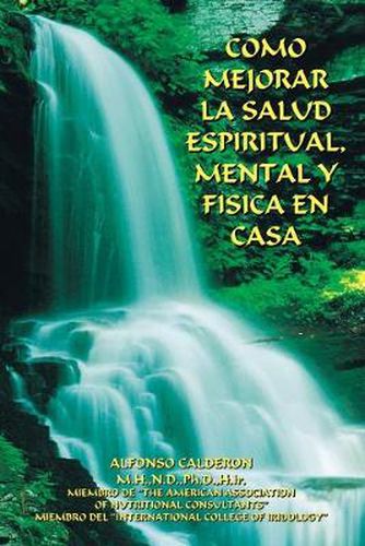 Cover image for Como Mejorar La Salud Espiritual, Mental Y Fisica En Casa