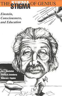 Cover image for The Stigma of Genius: Einstein, Consciousness, and Education