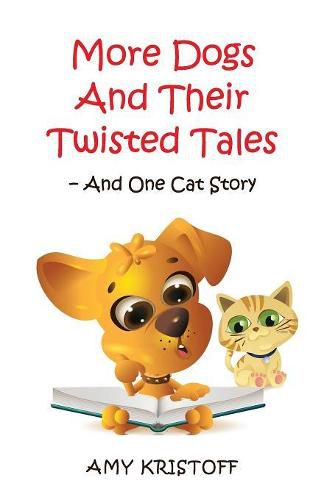 Cover image for More Dogs and Their Twisted Tales--and One Cat Story