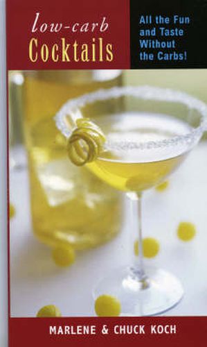 Cover image for Low-Carb Cocktails: All the Fun and Taste without the Carbs