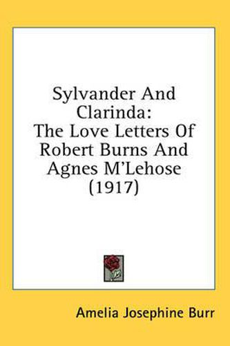 Cover image for Sylvander and Clarinda: The Love Letters of Robert Burns and Agnes M'Lehose (1917)