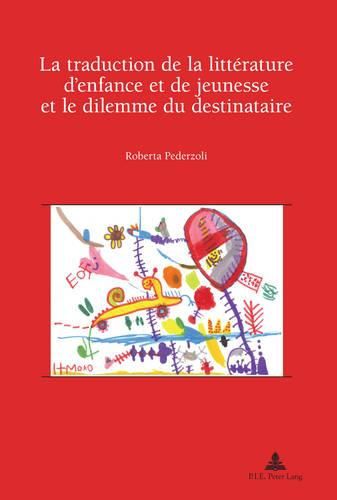 Cover image for La Traduction De La Litterature D'enfance Et De Jeunesse Et Le Dilemme Du Destinataire