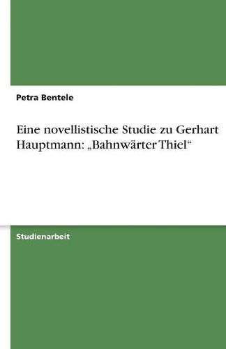 Cover image for Eine novellistische Studie zu Gerhart Hauptmann: Bahnwarter Thiel