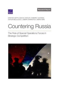 Cover image for Countering Russia: The Role of Special Operations Forces in Strategic Competition