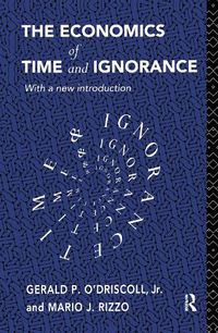 Cover image for The Economics of Time and Ignorance: With a New Introduction