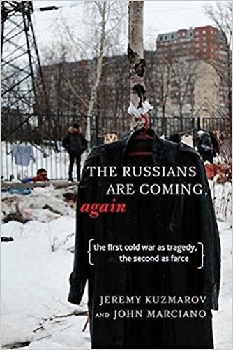 Russians Are Coming, Again: The First Cold War as Tragedy, the Second as Farce