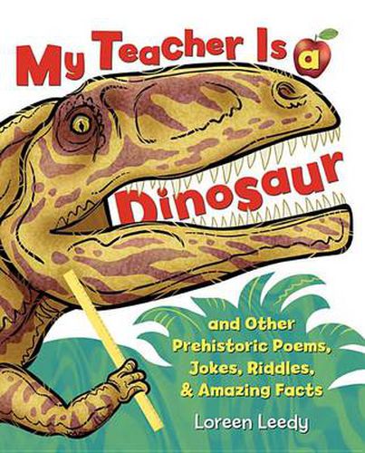 Cover image for My Teacher Is a Dinosaur: And Other Prehistoric Poems, Jokes, Riddles & Amazing Facts