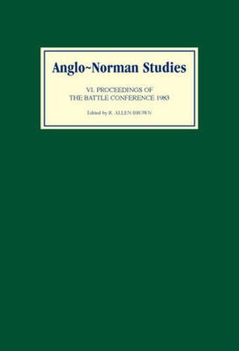 Cover image for Anglo-Norman Studies VI: Proceedings of the battle Conference 1983