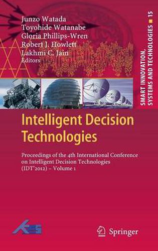 Cover image for Intelligent Decision Technologies: Proceedings of the 4th International Conference on Intelligent Decision Technologies (IDT2012) - Volume 1