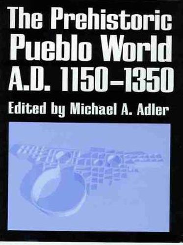 Cover image for THE PREHISTORIC PUEBLO WORLD, A.D. 1150-1350