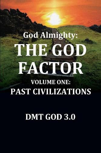 Cover image for God Almighty's: THE GOD FACTOR: Volume One: PAST CIVILIZATIONS