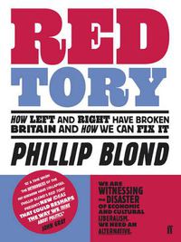 Cover image for Red Tory: How Left and Right have Broken Britain and How we can Fix It