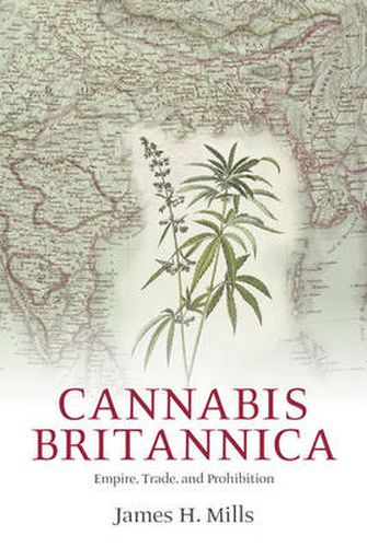 Cover image for Cannabis Britannica: Empire, Trade, and Prohibition 1800-1928