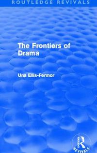 Cover image for The Frontiers of Drama (Routledge Revivals)