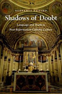 Cover image for Shadows of Doubt: Language and Truth in Post-Reformation Catholic Culture