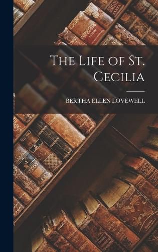 Cover image for The Life of St. Cecilia