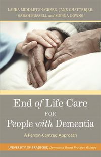 Cover image for End of Life Care for People with Dementia: A Person-Centred Approach