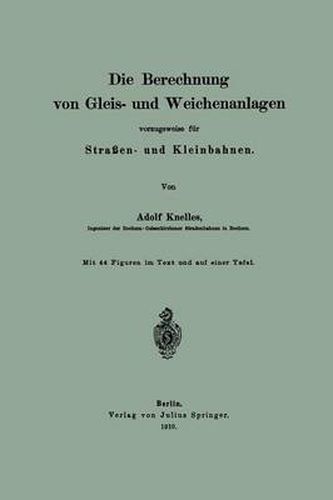 Cover image for Die Berechnung Von Gleis- Und Weichenanlagen Vorzugsweise Fur Strassen- Und Kleinbahnen