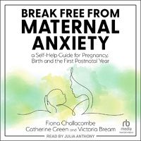 Cover image for Break Free from Maternal Anxiety