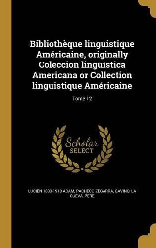 Cover image for Bibliotheque linguistique Americaine, originally Coleccion lingueistica Americana or Collection linguistique Americaine; Tome 12