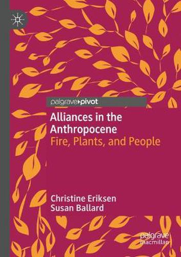 Cover image for Alliances in the Anthropocene: Fire, Plants, and People