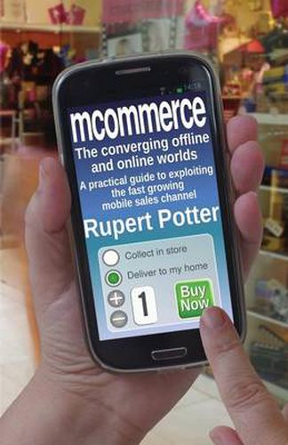 Cover image for mCommerce: The Converging Offline and Online Worlds - A Practical Guide to Exploiting the Fast Growing Mobile Sales Channel