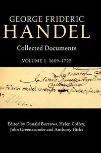 Cover image for George Frideric Handel: Volume 1, 1609-1725: Collected Documents