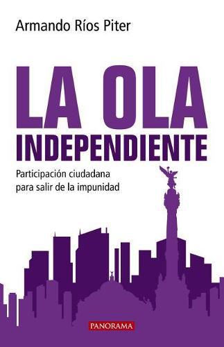 Cover image for La Ola Independiente: Participacion Ciudadana Para Salir de la Impunidad