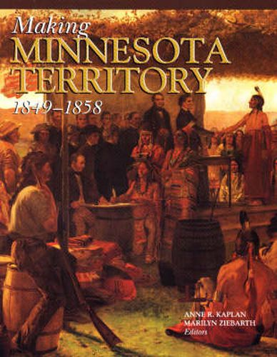 Cover image for Making Minnesota Territory 1849-1858