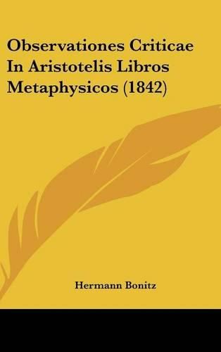 Cover image for Observationes Criticae In Aristotelis Libros Metaphysicos (1842)